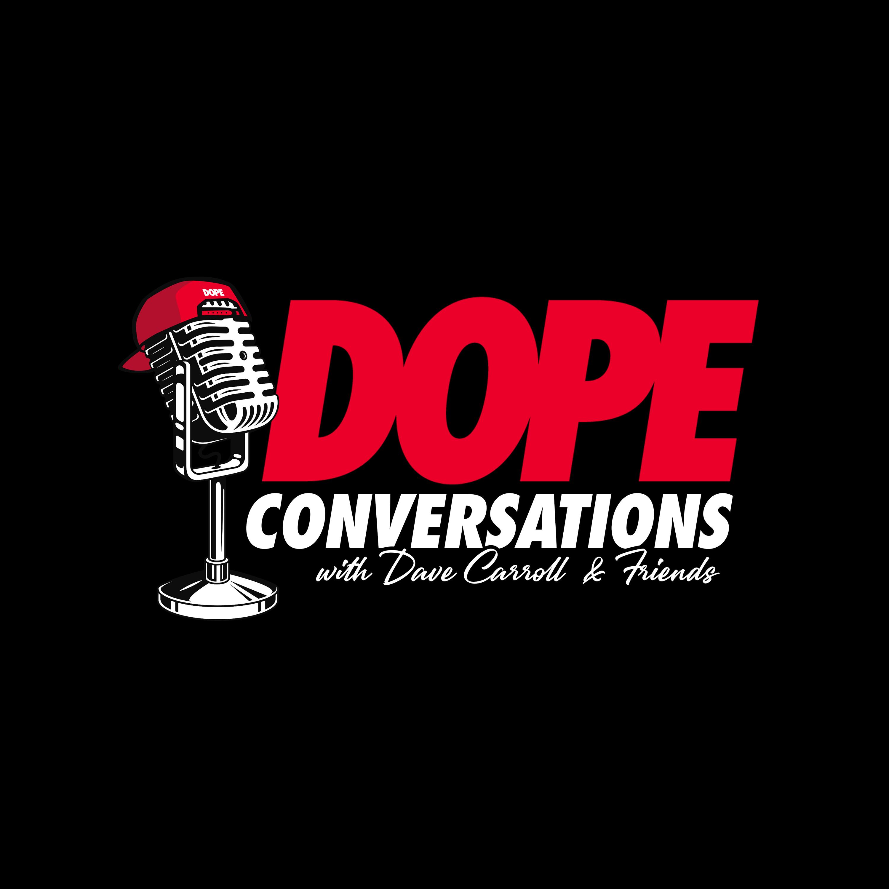 DOPE Conversations with Dave Carroll and Friends