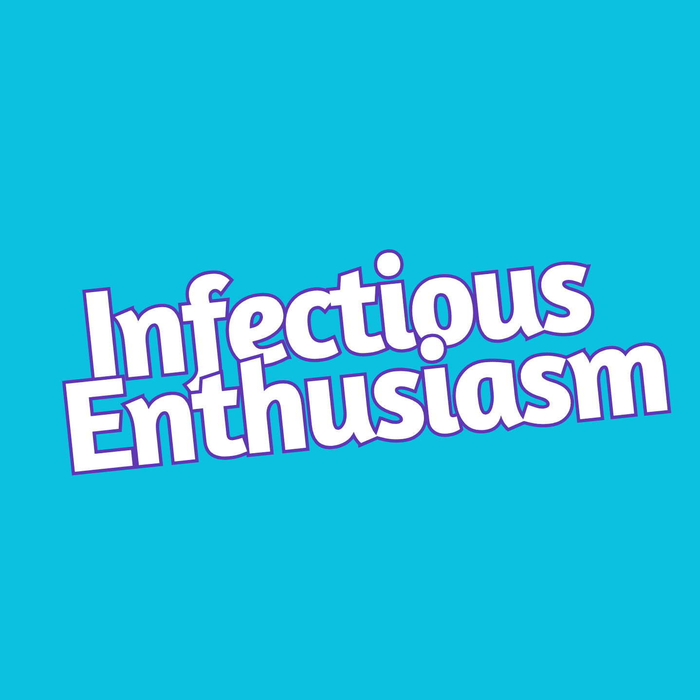 Infectious Enthusiasm