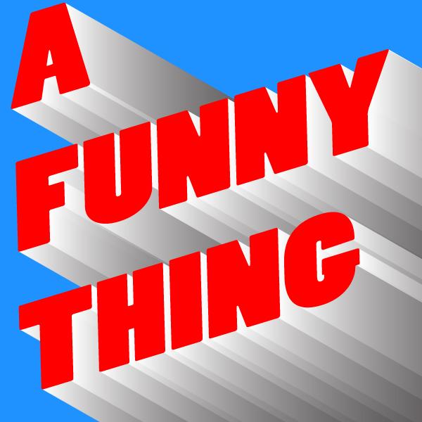 A Funny Thing