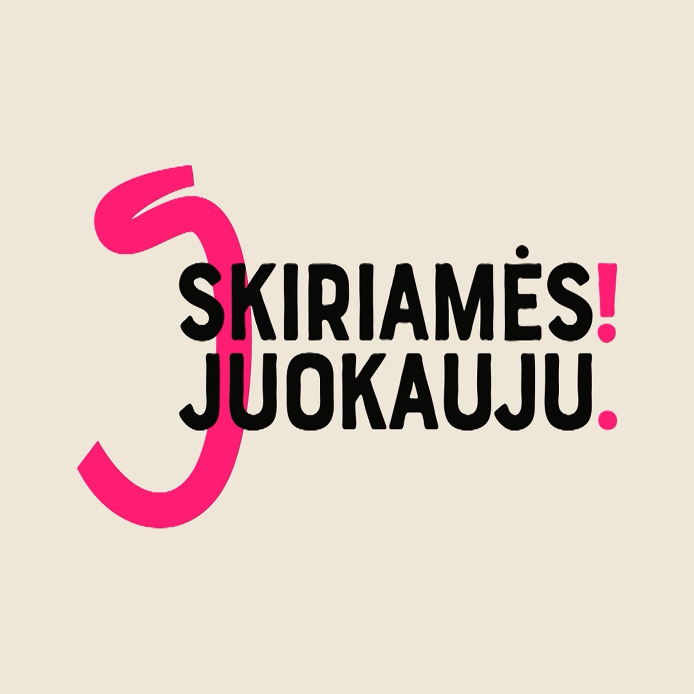 Skiriamės! Juokauju.