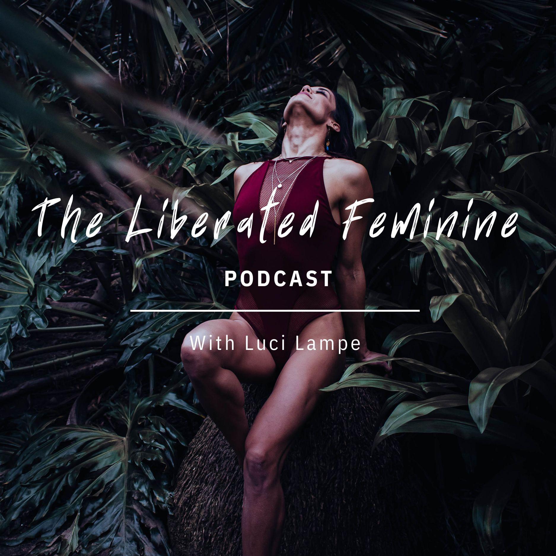 The Liberated Feminine Podcast