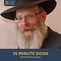 10 Minute Sicha, Rabbi Moshe Spalter