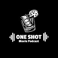 One Shot Movie Podcast