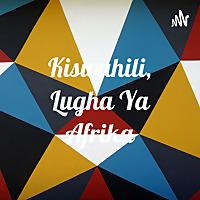 Kiswahili Kitukuzwe - Afrika Imara (Swahili Podcast)