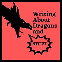 Writing About Dragons and Shit