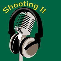 Shooting It Podcast