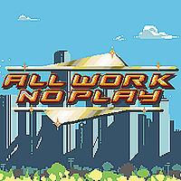 All Work No Play