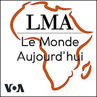 LMA - Le Monde Aujourd'hui 05h30 TU - Voix de l'Amérique