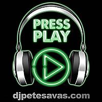 DJ Pete Savas presents "Press Play"