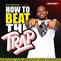 How To Beat The Trap Podcast