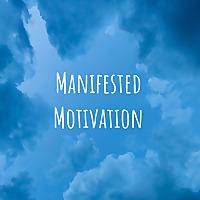 Manifested Motivation