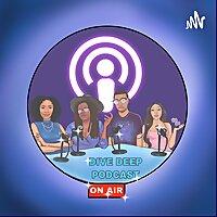 The Dive Deep Podcast