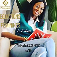 Equations Feminines: le podcast sur l'Entrepreneuriat Féminin