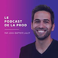 Le Podcast de la Prod