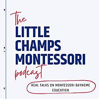 Little Champs Montessori Podcast