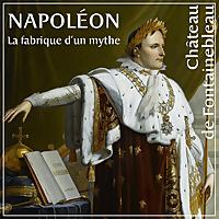 Napoléon, la fabrique d'un mythe