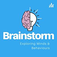 Brainstorm: Exploring Minds and Behaviours