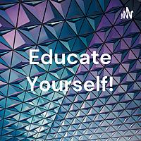 Educate Yourself!