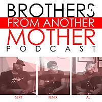 Brothers From Another Mother Podcast