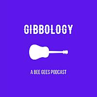 Gibbology: A Bee Gees Podcast
