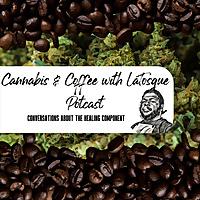 Cannabis and Coffee with LaTosque