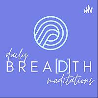 Daily Breadth Meditations