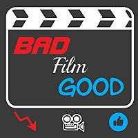 Bad Film Good