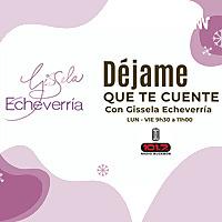 Déjame que te cuente con Gissela Echeverría Castro