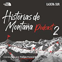Podcast Ladera Sur/The North Face - "Historias de Montaña"