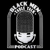 BLACK MEN TABLE TALK