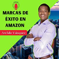 Marcas de Éxito en Amazon con Awildo Vásquez