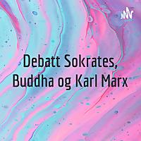 Debatt Sokrates, Buddha og Karl Marx