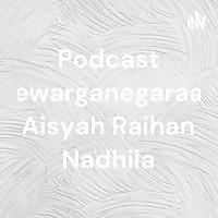 Podcast Kewarganegaraan Aisyah Raihan Nadhila