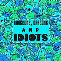 Dungeons, Dragons, and Idiots - D&D Storytelling Podcast