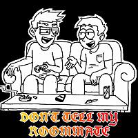 Don't Tell My Roommate