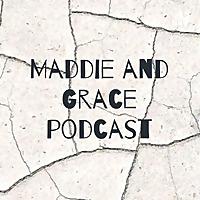 Maddie and Grace podcast