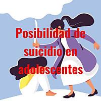 Posibilidad de suicidio en adolescentes