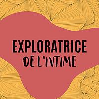 Exploratrice de l'intime