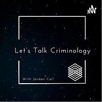 Let's Talk Criminology