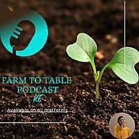 Farm to Table Podcast KE