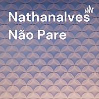 Nathanalves- Não Pare