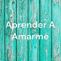 Aprender a Amarme