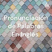 Pronunciación de Palabras En Inglés