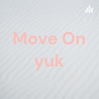 Move On yuk