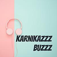 KARNIKAZZZ BUZZZ