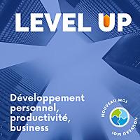 LEVEL UP - Développement personnel et Amélioration de Soi