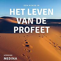 Een kijkje in het leven van de Profeet