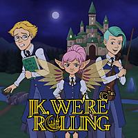 JK, We're Rolling!