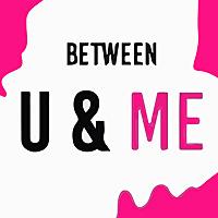 Between U & Me