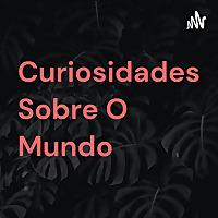 Curiosidades Sobre O Mundo